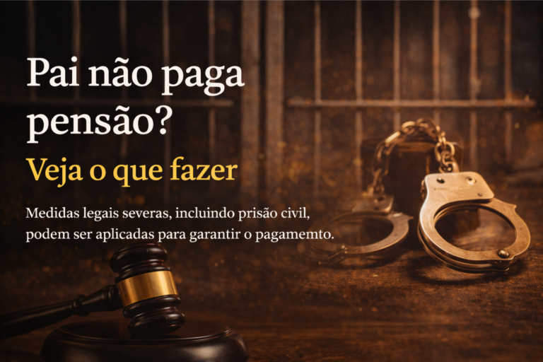 PAI NÃO PAGA PENSÃO? VEJA O QUE FAZER